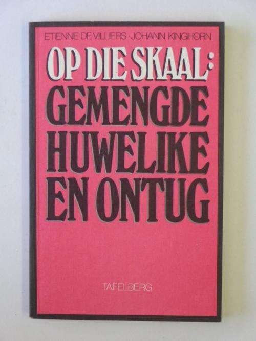 Op die Skaal: Gemengde Huwelike en Ontug - Etienne de Villiers & Johann Kinghorn