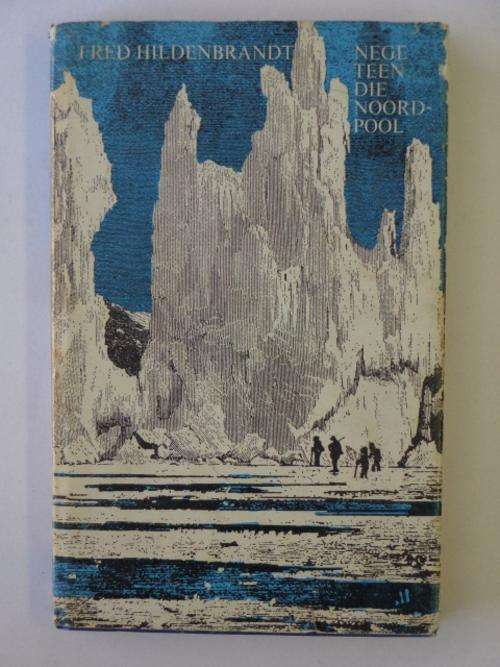 Nege Teen die Noordpool - Fred Hildenbrandt