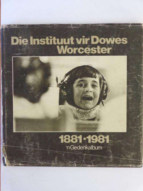Die Instituut vir Dowes, Worcester, 1881-1981, 'n Gedenkalbum
