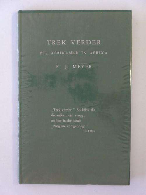 Trek Verder, Die Afrikaner in Afrika - P.J. Meyer