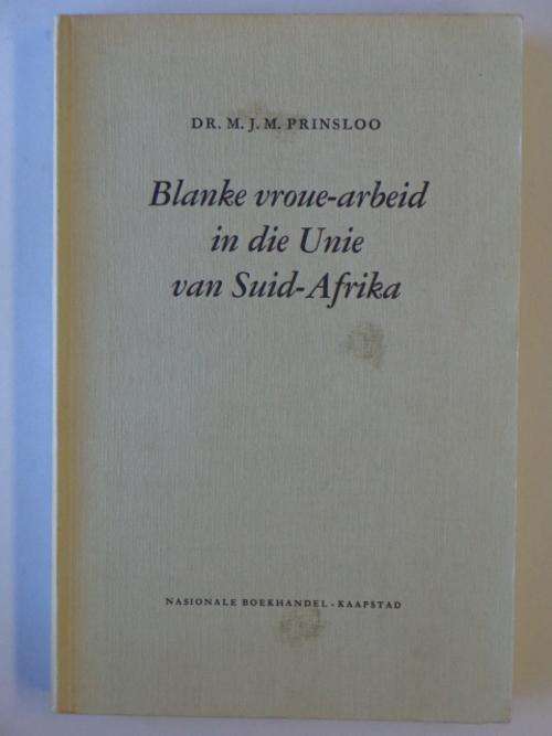 Blanke Vroue-arbeid in die Unie van Suid-Afrika - Dr. M.J.M. Prinsloo