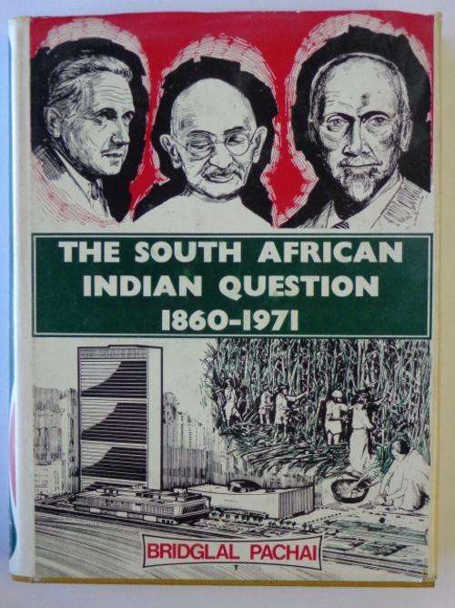 The South African Indian Question, 1860-1971 - Bridglal Pachai