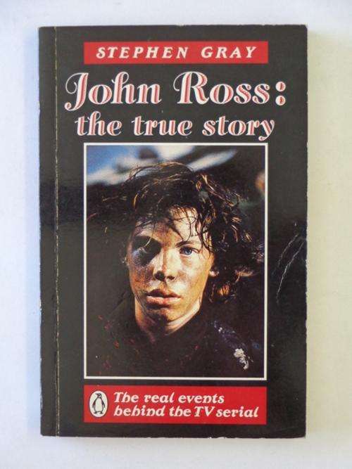 John Ross: The True Story, The Real Events Behind the TV Serial - Stephen Gray