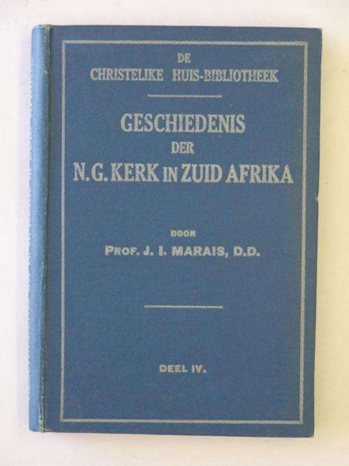 Geschiedenis der Nederduits Gereformeer Kerk in ZA, tot op de Grote Trek - Prof. J.I. Marais