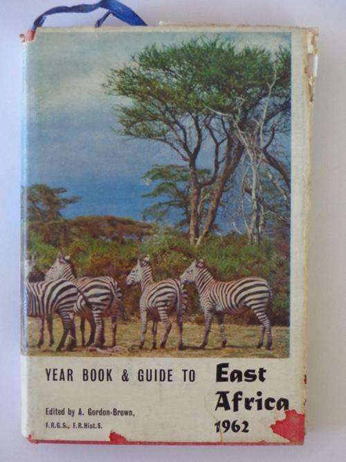 Year Book & Guide to East Africa 1962 - A. Gordon-Brown (editor)
