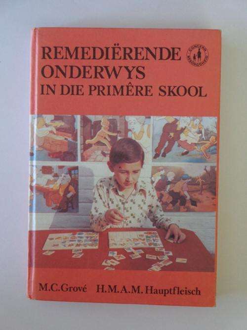Remedierende Onderwys in Die Primere Skool - M.C. Grove & H.M.A.M. Hauptfleisch