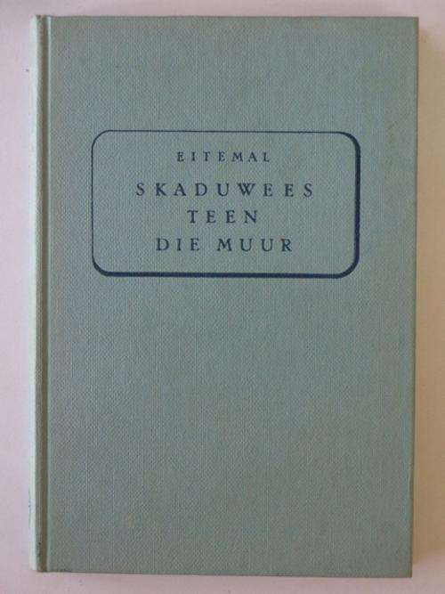 Skaduwees teen die Muur - Eitemal