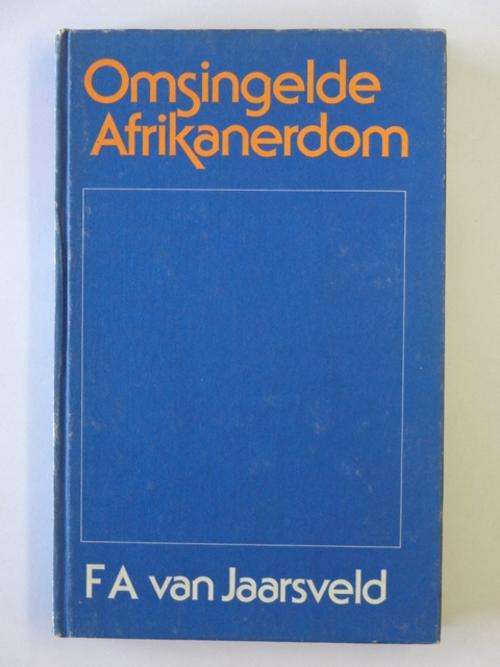 Omsingelde Afrikanerdom, Opstelle oor die Toestand van ons Tyd - F.A. van Jaarsveld
