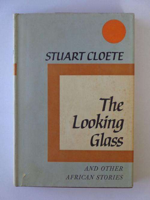 The Looking Glass and other African stories - Stuart Cloete