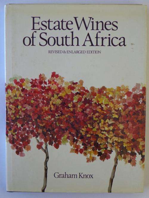 Estate Wines of South Africa, Revised & Enlarged Edition - Graham Knox