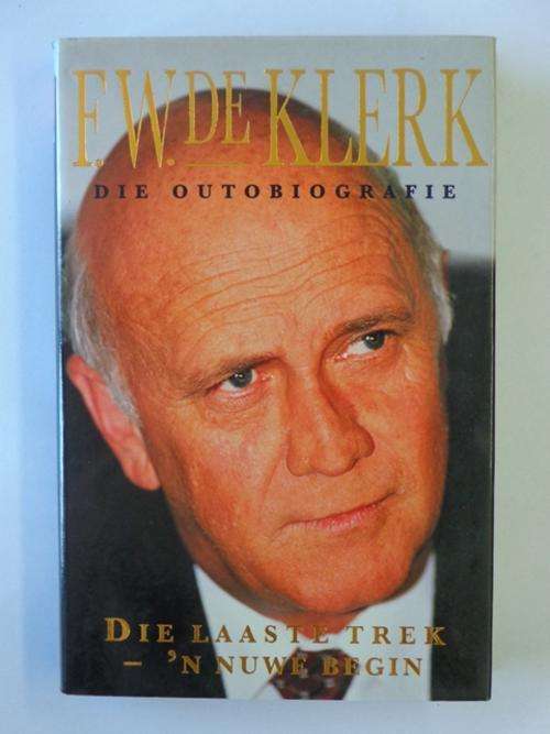 Die Laaste Trek - 'n Nuwe Begin, Die Outobiografie - F.W. de Klerk