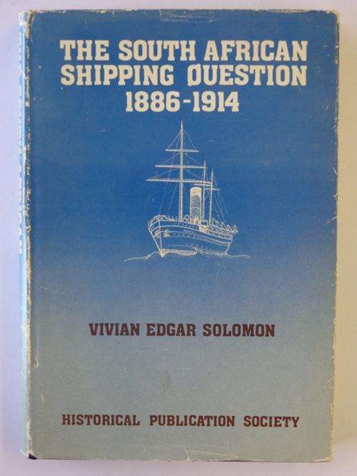 The South African Shipping Question 1886-1914 - Vivian Edgar Solomon