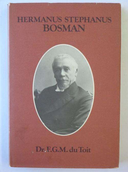 Hermanus Stephanus Bosman, 1848-1933 - Dr. F.G.M. du Toit