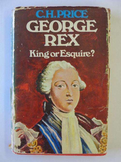 George Rex, King or Esquire? - C.H. Price