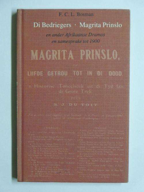 Di Bedriegers, Magrita Prinslo en ander Afrikaanse Dramas en Samesprake tot 1900 - Dr. F.C.L. Bosman