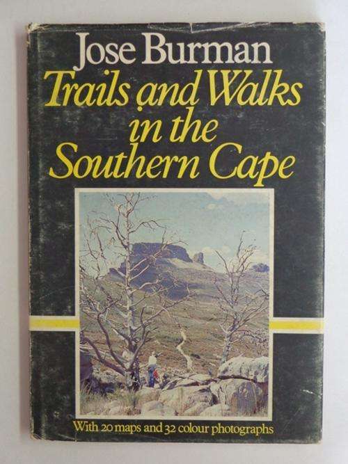 Trails and Walks in the Southern Cape, With 20 Maps and 32 Colour Photographs  - Jose Burman