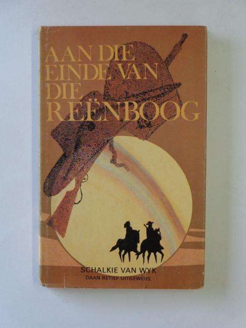 Aan die Einde van die Reenboog - Schalkie van Wyk