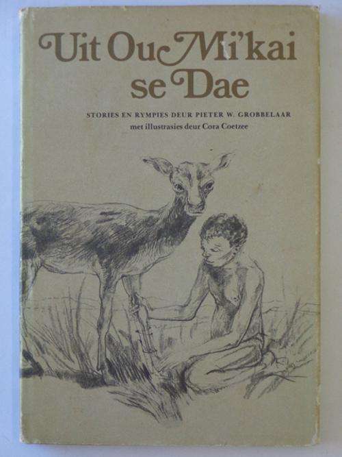 Uit Ou Mi'kai se Dae, Stories en Rympies - Pieter W. Grobbelaar & Illustrasies deur Cora Coetzee
