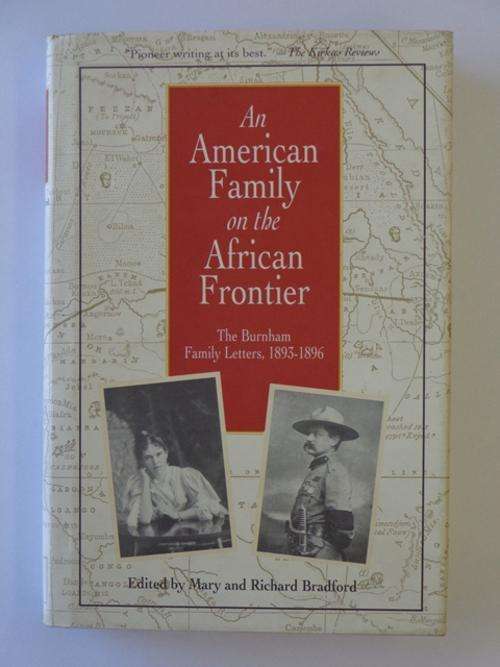 An American Family on the African Frontier, The Burnham Family Letters, 1893-1896 - M. & R. Bradford