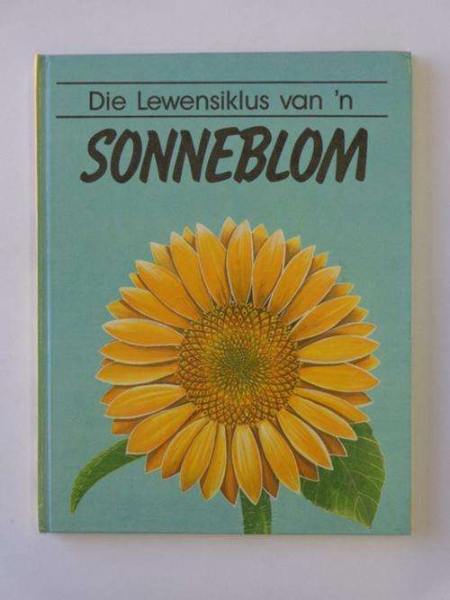 Die Lewensiklus van 'n Sonneblom - Philip Parker (Vertaal: Debora Retief jr.)