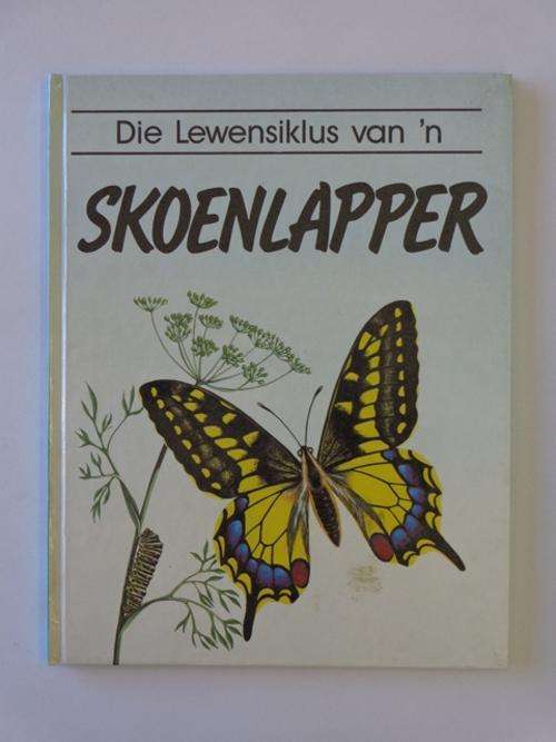 Die Lewensiklus van 'n Skoenlapper - Trevor Terry & Margaret Linton (Vertaal: Debora Retief jr.)