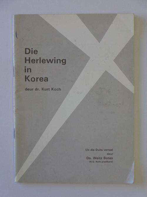 Die Herlewing in Korea - Dr. Kurt Koch (Vertaal: Weitz Botes)