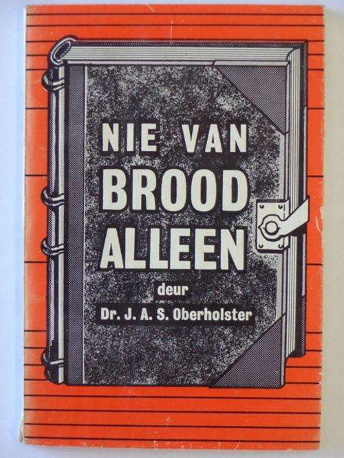 Nie van Brood Alleen - Dr. J.A.S. Oberholster