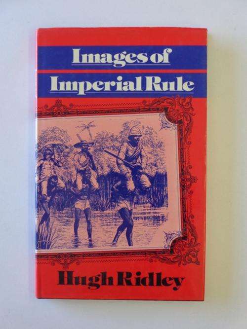Images of Imperial Rule - Hugh Ridley