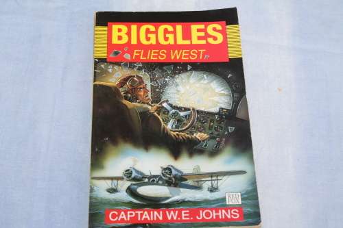 Captain W E Johns Biggles Flies West