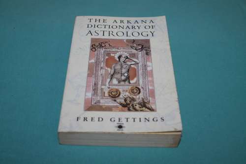 Fred Gettings The Arkana Dictionary of Astrology