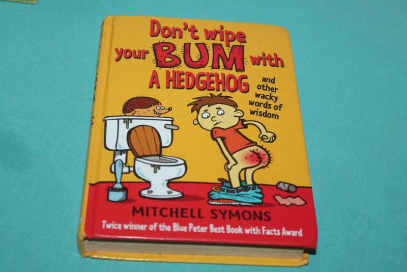 Mitchell Symons Don`t Wipe your bum with a hedgehog.
