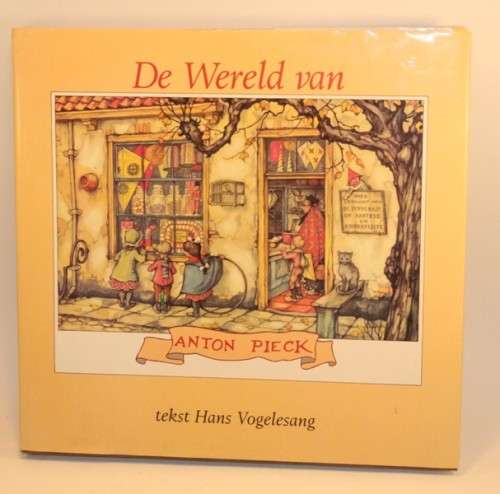 De Wereld van Anton Pieck tekst Hans Vogelesang Dutch
