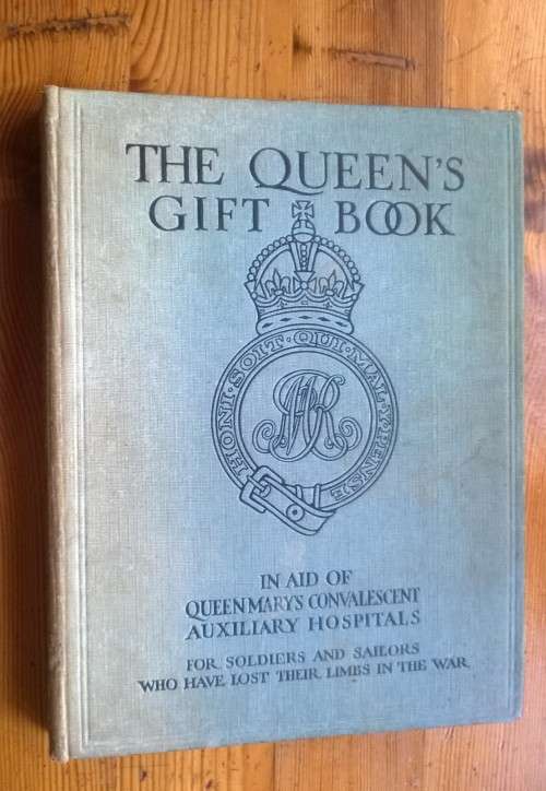 THE QUEEN'S GIFT BOOK In Aid of Queen Mary's Convalescent Auxiliary Hospitals 1916
