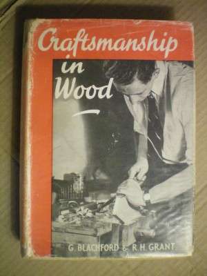 CRAFTSMANSHIP IN WOOD - With 563 Diagrams - C. BLACHFORD & R. H. GRANT