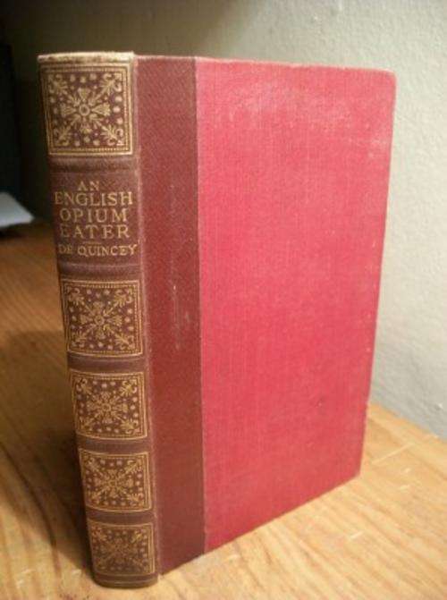 THE CONFESSIONS OF AN ENGLISH OPIUM EATER - THOMAS DE QUINCEY - "John O' London's" Home library
