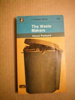 THE WASTE MAKERS - VANCE PACKARD  Pelican Books, 1963