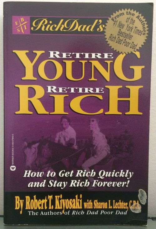 Rich Dads Retire Young, Retire Rich: How to Get Rich  Quickly and Stay Rich Forever!