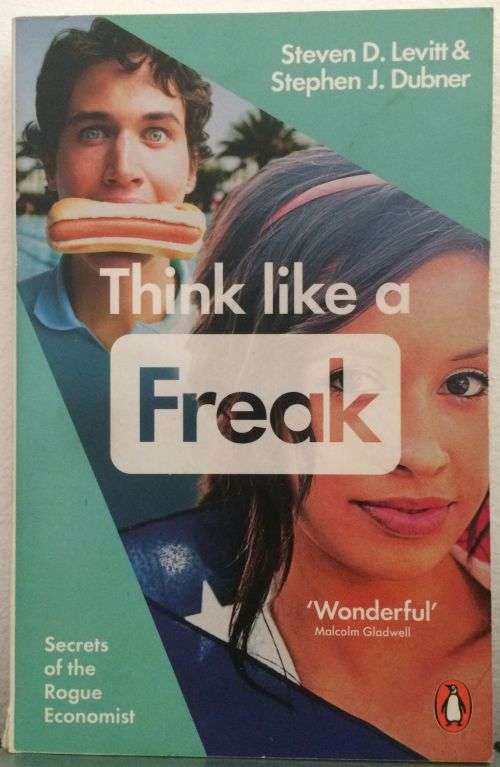 Think like a Freak: Secrets of the Rogue Economist