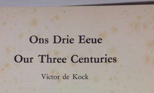 Our Three Centuries/Ons Drie Eeue 1652 - 1962 - Published 1952