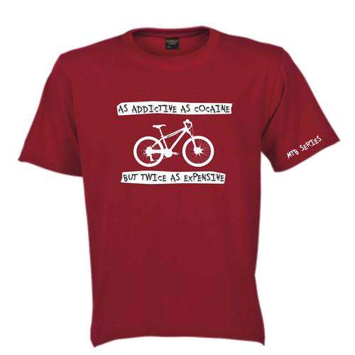 Mountain Bike - MTB -T-shirt Series - As addictive as cocaine, but twice as expensive!