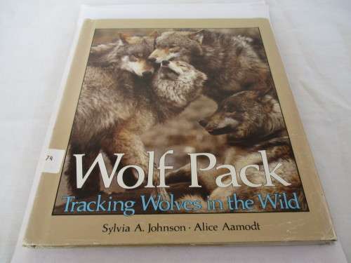 Wolf Pack  Tracking Wolves in the Wild By Sylvia A. Johnson - Alice Aamadt