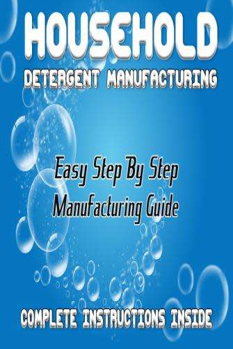 Start your own Liquid Detergent Manufacturing Business - 41 Formulas