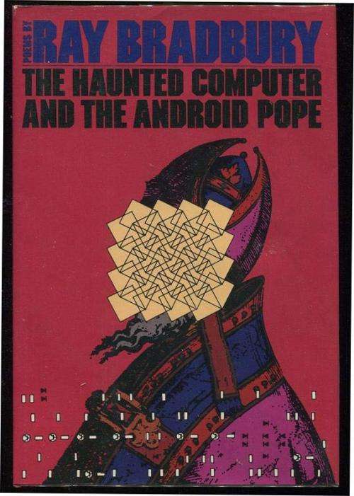 RAY BRADBURY : The Haunted Computer and the Android Pope -Hardback - UK 1st Edition 1981 - GRANADA