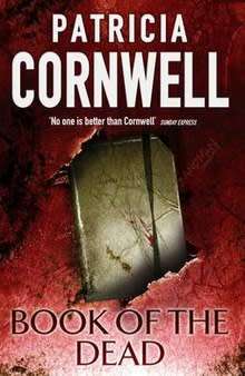 BOOK OF THE DEAD by PATRICIA CORNWELL - 15cmx24cm - First Edition Hardback 2007:Little Brown - 387p.