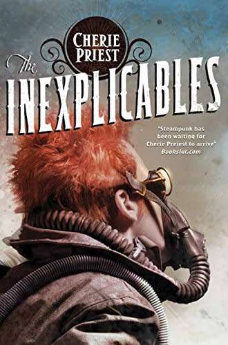 Cherie Priest: The Inexplicables - First TOR Edition - 2012