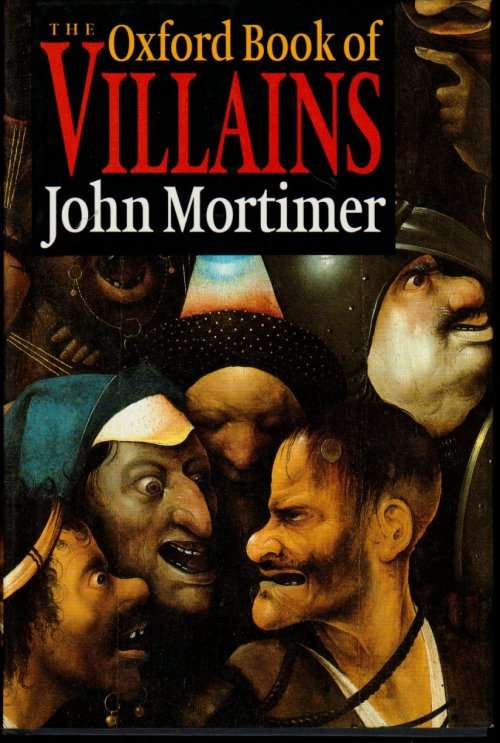 The Oxford Book of Villains by John Mortimer - British First Edition - Hardback Like New*****