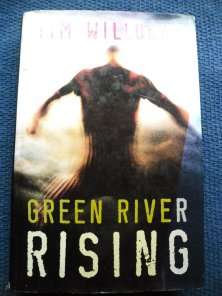Green River Rising by TIM WILLOCKS Large Hardcover in Very Good Condition!