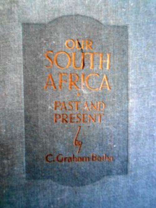 Our South Africa: Past and Present by C. Graham Botha - Old Hardcover - See pic.