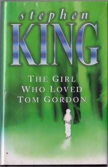 The Girl Who Loved Tom Gordon by STEPHEN KING - HARDCOVER in Very Neat Condition***