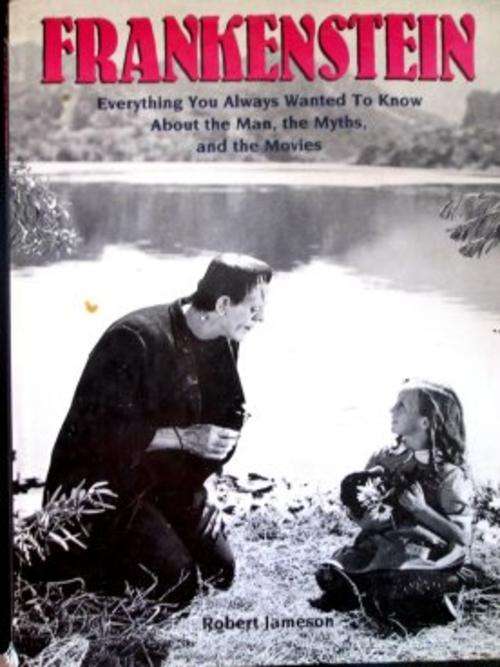 Frankenstein: The Man, The Myths, The Movies by ROBERT JAMESON - Hardback - BISON - 97pages